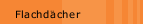 Flachdächer